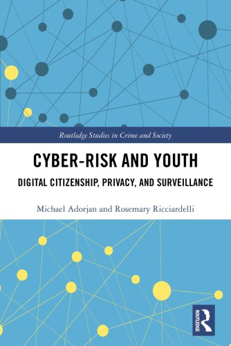 Cyberrisk And Youth Digital Citizenship Privacy And Surveillance Michael C Adorjan