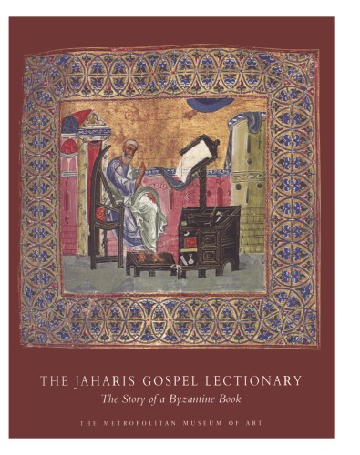 The Jaharis Gospel Lectionary The Story Of A Byzantine Book John Lowden