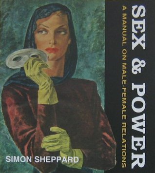 Sex Power A Manual On Malefemale Relations Paperback Simon Sheppard
