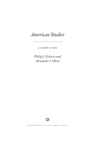 American Studies A Users Guide Philip J Deloria And Alexander I Olson
