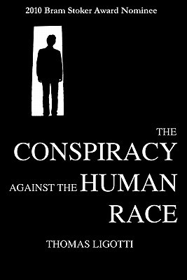 The Conspiracy Against The Human Race A Contrivance Of Horror Paperback Thomas Ligotti Ray Brassier