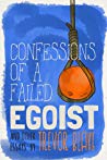 Confessions Of A Failed Egoist Paperback Trevor Blake