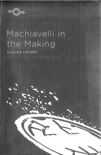 Machiavelli In The Making Claude Lefort