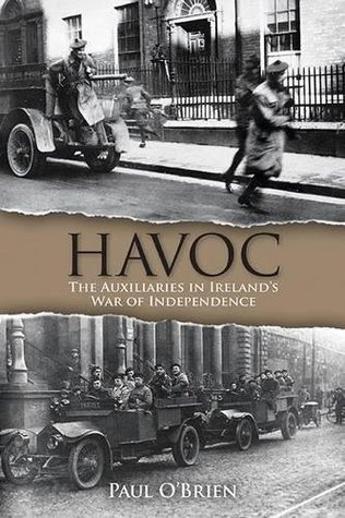 Havoc The Auxiliaries In Irelands War Of Independence Paperback Paul Obrien