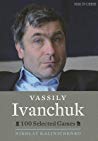 Vassily Ivanchuk 100 Selected Games Paperback Nikolai Kalinichenko