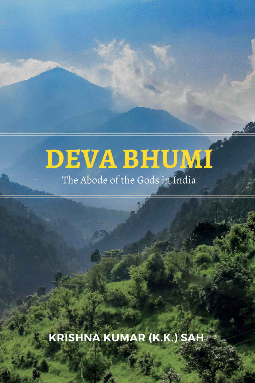 Deva Bhumi The Abode Of The Gods In India Krishna Kumar
