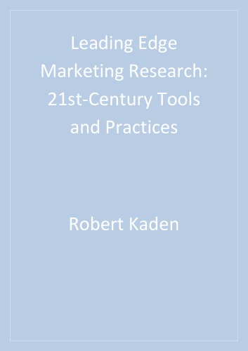 Leading Edge Marketing Research 21st Century Tools And Ideas Robert J Kaden