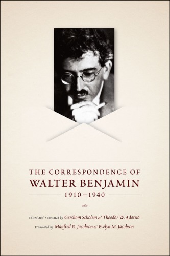 The Correspondence Of Walter Benjamin 19101940 Walter Benjamin