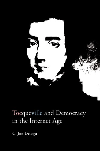 Tocqueville And Democracy In The Internet Age C Jon Delogu