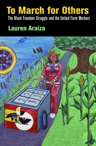 To March For Others The Black Freedom Struggle And The United Farm Workers Lauren Araiza