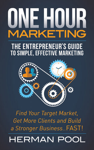 One Hour Marketing The Entrepreneurs Guide To Simple Effective Marketing Herman Pool