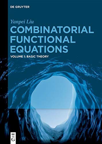 Combinatorial Functional Equations Basic Theory Yanpei Liu