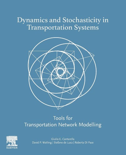 Dynamics And Stochasticity In Transportation Systems Tools For Transportation Network Modelling Giulio Erberto Cantarella