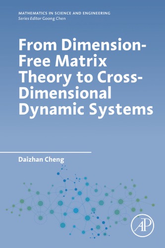 From Dimensionfree Matrix Theory To Crossdimensional Dynamic Systems 1st Edition Daizhan Cheng