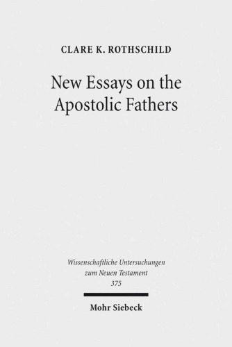 New Essays On The Apostolic Fathers Clare K Rothschild