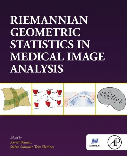 Riemannian Geometric Statistics In Medical Image Analysis 1st Edition Xavier Pennec