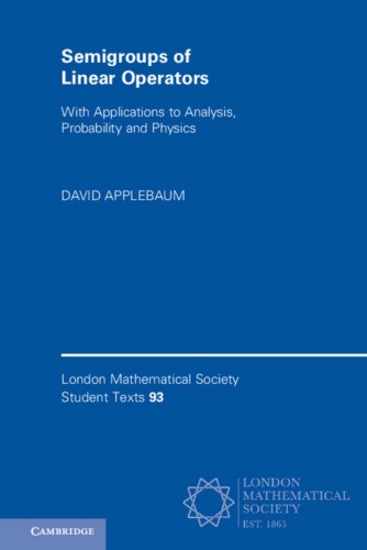 Semigroups Of Linear Operators With Applications To Analysis Probability And Physics 1st Edition David Applebaum