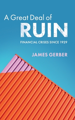 A Great Deal Of Ruin Financial Crises Since 1929 Paperback James Gerber