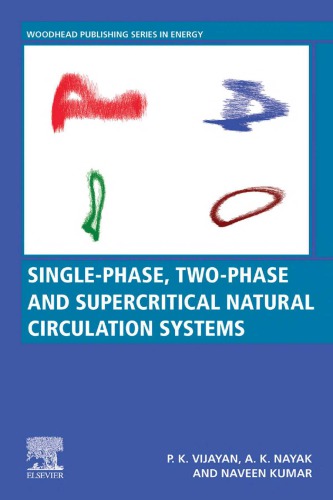 Singlephase Twophase And Supercritical Natural Circulation Systems 1st Edition Pallippattu Krishnan Vijayan Arun Nayak Naveen Kumar