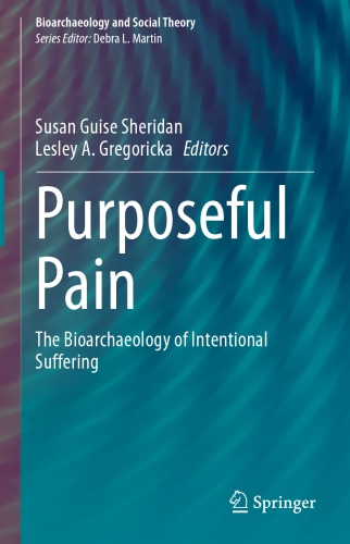 Purposeful Pain The Bioarchaeology Of Intentional Suffering Susan Guise Sheridan