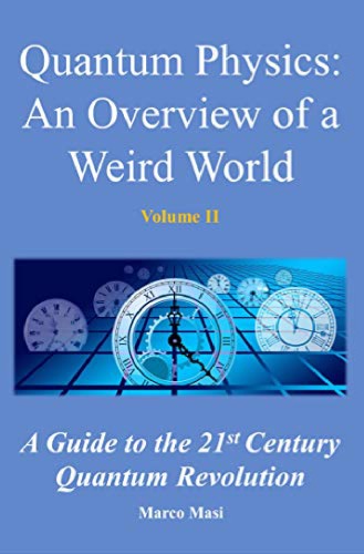 Quantum Physics An Overview Of A Weird World A Guide To The 21st Century Quantum Revolution 1st Edition Marco Masi