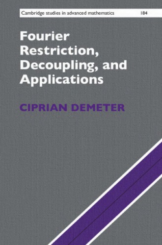 Fourier Restriction Decoupling And Applications Ciprian Demeter