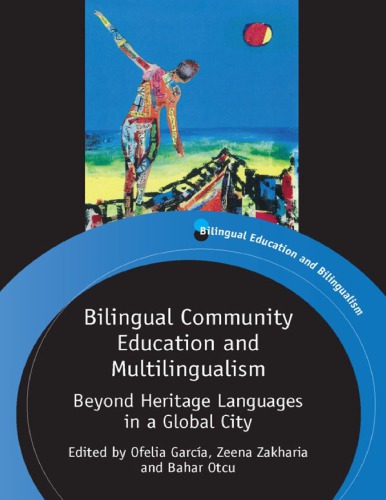 Bilingual Community Education And Multilingualism Beyond Heritage Languages In A Global City Ofelia Garcia