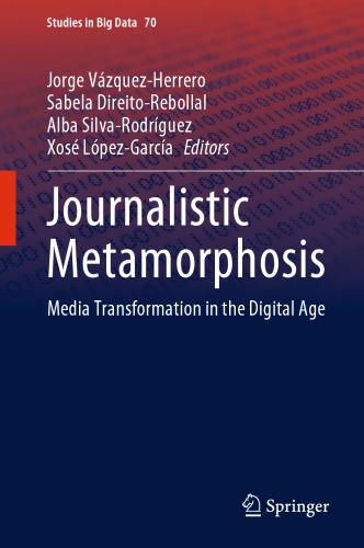 Journalistic Metamorphosis Media Transformation In The Digital Age Jorge Vzquezherrero