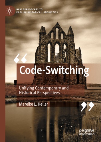 Codeswitching Unifying Contemporary And Historical Perspectives Mareike L Keller