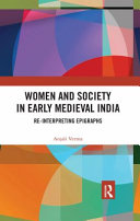 Women And Society In Early Medieval India Reinterpreting Epigraphs 1st Edition Anjali Verma