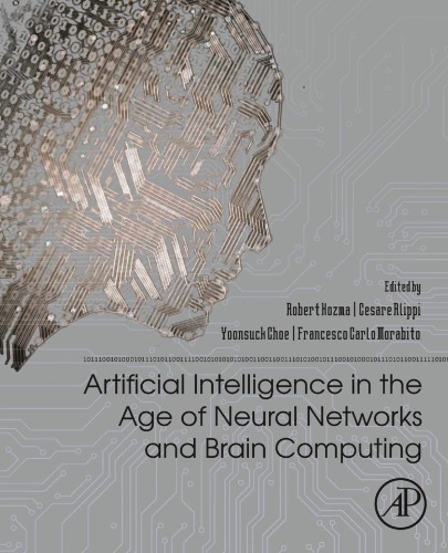 Artificial Intelligence In The Age Of Neural Networks And Brain Computing 1st Edition Robert Kozma Cesare Alippi Yoonsuck Choe Francesco Morabito