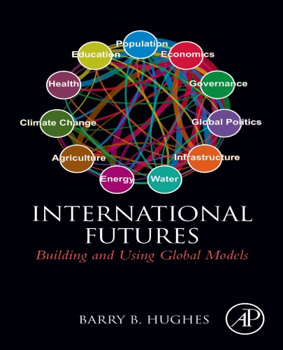 International Futures Building And Using Global Models 1st Edition Barry Hughes