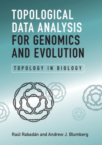 Topological Data Analysis For Genomics And Evolution Topology In Biology Raul Rabadan