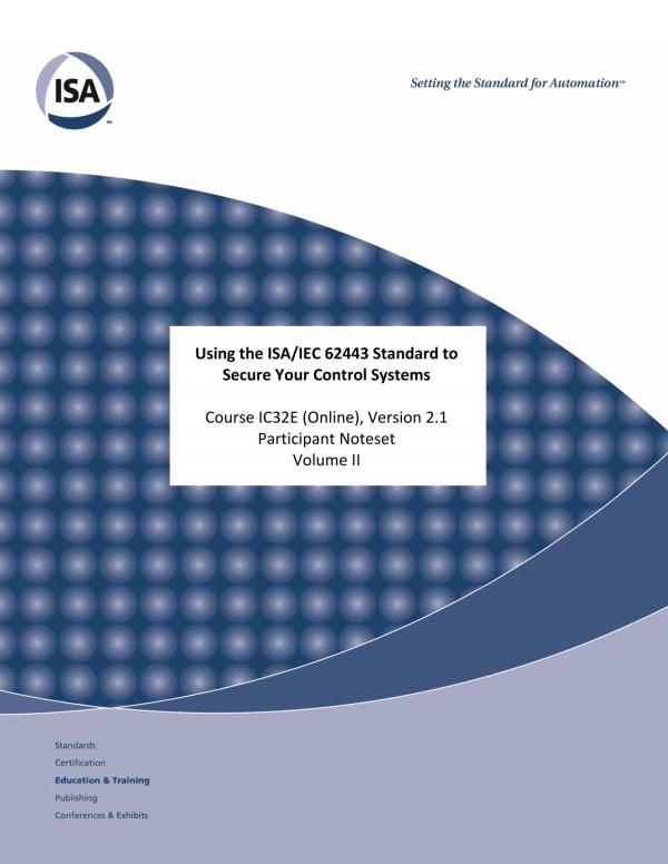 Using The Isaiec 62443 Standard To Secure Your Control Systems Course Ic32e Online Version 21 Participant Noteset Volume Ii Wally Magda