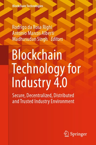Blockchain Technology For Industry 40 Secure Decentralized Distributed And Trusted Industry Environment Rodrigo Da Rosa Righi
