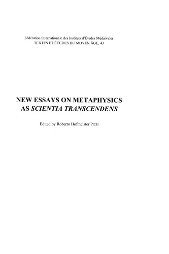 New Essays On Metaphysics As Scientia Transcendens Proceedings Of The Second International Conference Of Medieval Philosophy Held At The Pontifical Catholic University Of Rio Grande Do Sul Pucrs Porto Alegrebrazil 1518 August 2006 Roberto Hofmeister Pich