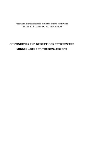 Continuities And Disruptions Between The Middle Ages And The Renaissance Proceedings Of The Colloquium Held At The Warburg Institute 1516 June 2007 Jointly Organised By The Warburg Institute And The Gabinete De Filosofia Medieval Charles Burnett