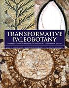 Transformative Paleobotany Papers To Commemorate The Life And Legacy Of Thomas N Taylor 1st Edition Cneo