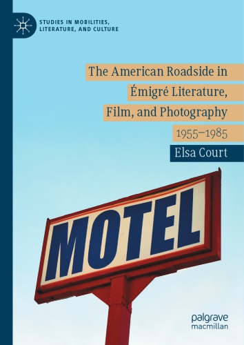 The American Roadside In Migr Literature Film And Photography 19551985 Elsa Court