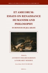 Et Amicorum Essays On Renaissance Humanism And Philosophy In Honour Of Jill Kraye Anthony Ossarichardson