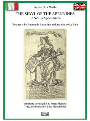 Legends Of Le Marche The Sibyl Of The Apennines La Sibilla Appenninica Two Texts By Andrea Da Barberino And Antoine De La Sale James Richards Luca Pierdominici