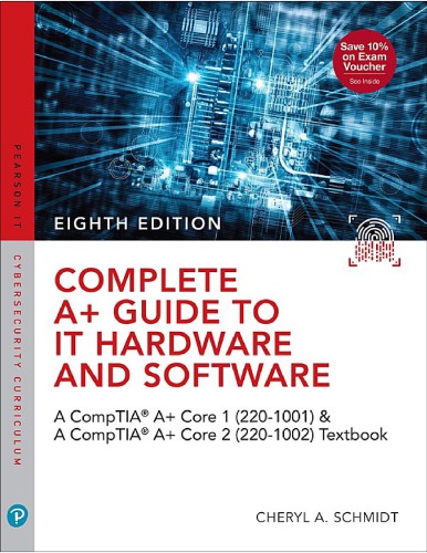 Complete A Guide To It Hardware And Software Aa Comptia A Core 1 2201001 Comptia A Core 2 2201002 Textbook 8th Cheryl Schmidt