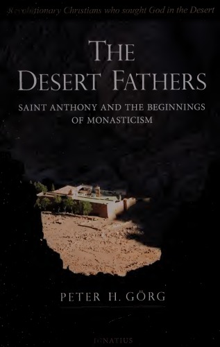 The Desert Fathers Anthony And The Beginnings Of Monasticism Michael J Miller