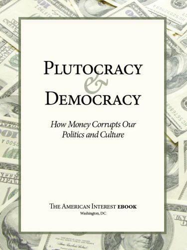 Plutocracy Democracy How Money Corrupts Our Politics And Culture Tyler Cowen
