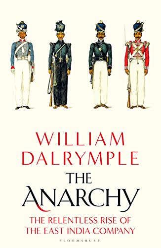 The Anarchy The Rise And Fall Of The East India Company William Dalrymple