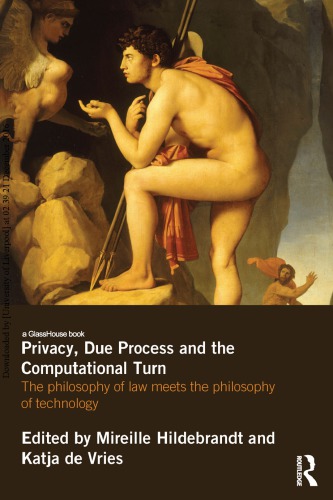 Privacy Due Process And The Computational Turn The Philosophy Of Law Meets The Philosophy Of Technology 1st Edition Mireille Hildebrandt