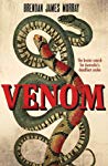 Venom The Heroic Search For Australias Deadliest Snake Brendan James Murray