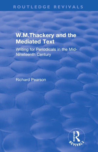 Wm Thackery And The Mediated Text Writing For Periodicals In The Midnineteenth Century Pearson