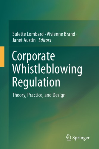 Corporate Whistleblowing Regulation Theory Practice And Design Sulette Lombard