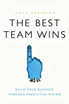 The Best Team Wins Build Your Business Through Predictive Hiring Hardcover Adam Robinson